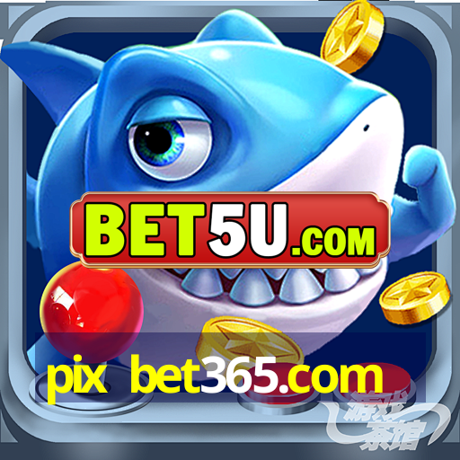 pix bet365.com